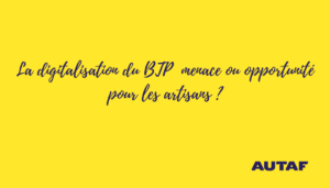 La digitalisation du BTP : menace ou opportunité pour les artisans ?